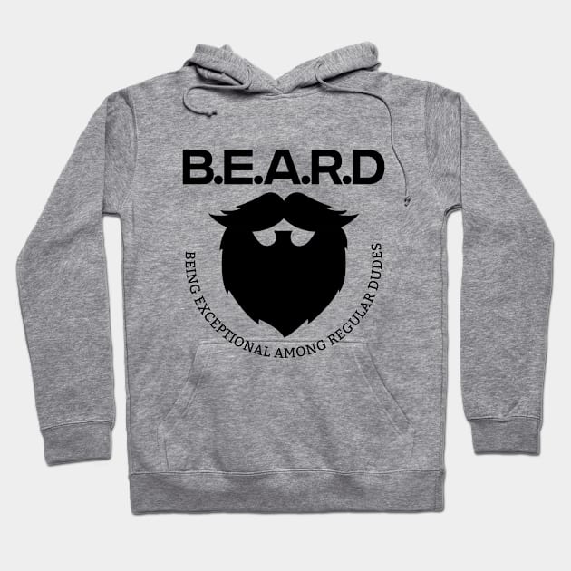 Beard - BEARD Being Exceptional Among Regular Dudes Hoodie by Kudostees